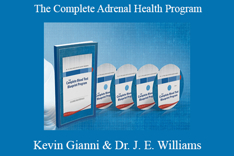 Kevin Gianni & Dr. J. E. Williams – The Complete Adrenal Health Program