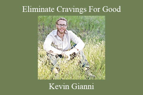 Kevin Gianni – Eliminate Cravings For Good