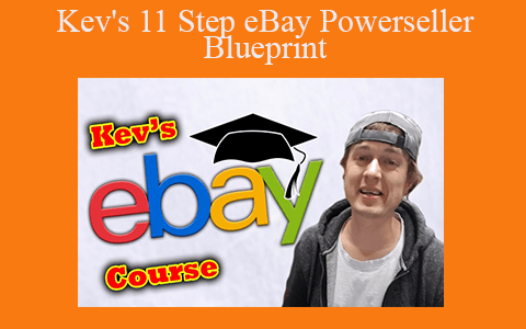 Kev – 11 Step eBay Powerseller Blueprint