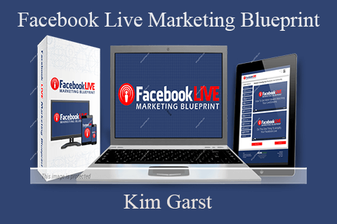 Kim Garst – Facebook Live Marketing Blueprint