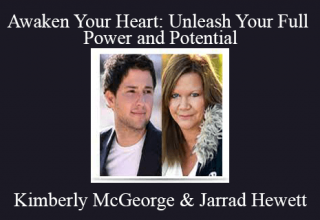 Kimberly McGeorge & Jarrad Hewett – Awaken Your Heart: Unleash Your Full Power and Potential