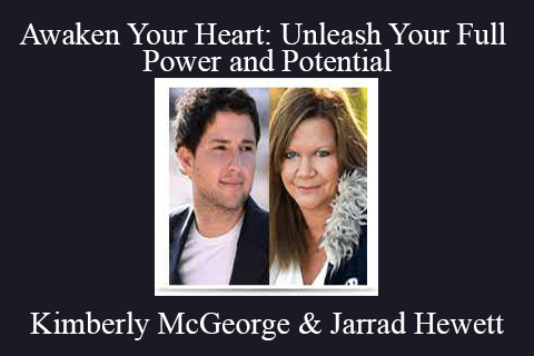 Kimberly McGeorge & Jarrad Hewett – Awaken Your Heart: Unleash Your Full Power and Potential