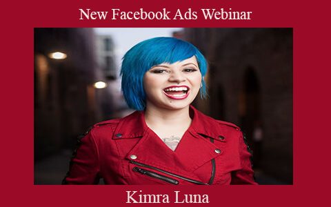 Kimra Luna – New Facebook Ads Webinar