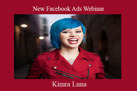 Kimra Luna – New Facebook Ads Webinar