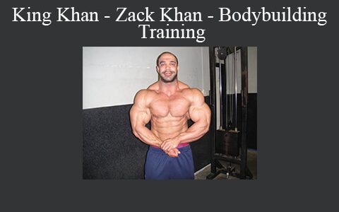 King Khan – Zack Khan – Bodybuilding Training