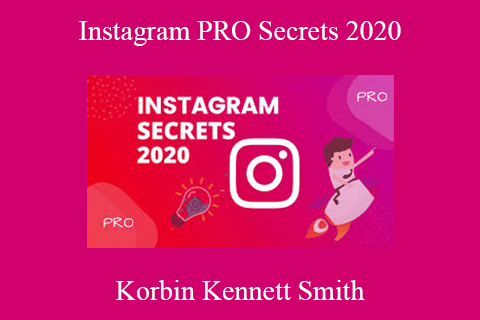 Korbin Kennett Smith – Instagram PRO Secrets 2020