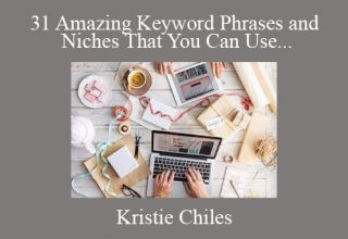 Kristie Chiles – 31 Amazing Keyword Phrases and Niches That You Can Use Right Now For Your Print on Demand Shirts, Coffee Mugs or Totes!