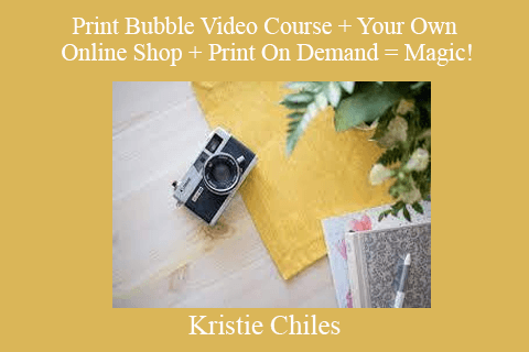 Kristie Chiles – Print Bubble Video Course + Your Own Online Shop + Print On Demand = Magic!