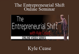 Kyle Cease – The Entrepreneurial Shift Online Seminar