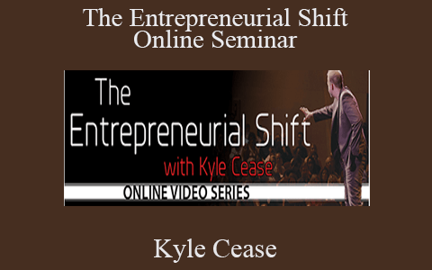 Kyle Cease – The Entrepreneurial Shift Online Seminar