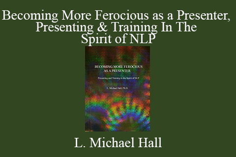 L. Michael Hall – Becoming More Ferocious as a Presenter