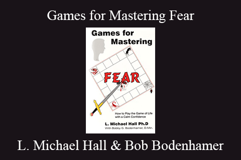 L. Michael Hall & Bob Bodenhamer – Games for Mastering Fear