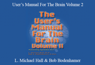 L. Michael Hall & Bob Bodenhamer – User’s Manual For The Brain Volume 2