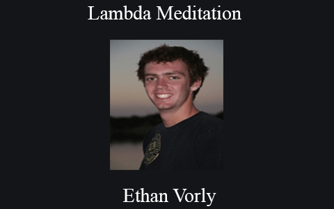 Ethan Vorly – Lambda Meditation