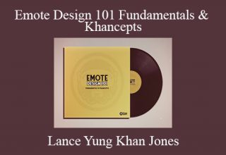 Lance Yung Khan Jones – Emote Design 101 Fundamentals & Khancepts