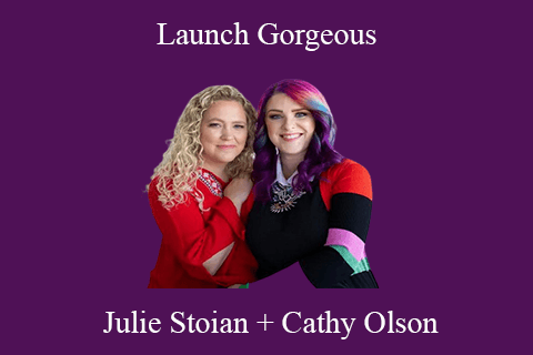 Julie Stoian + Cathy Olson – Launch Gorgeous