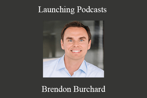 Brendon Burchard – Launching Podcasts