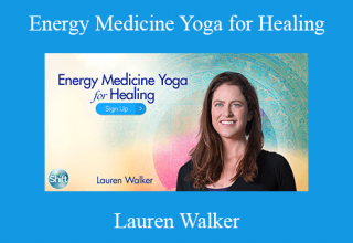 Lauren Walker – Energy Medicine Yoga for Healing