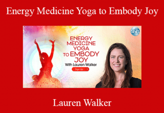 Lauren Walker – Energy Medicine Yoga to Embody Joy