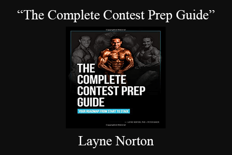 Layne Norton – “The Complete Contest Prep Guide”