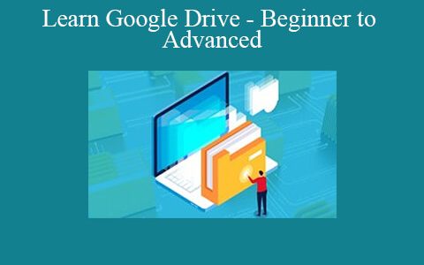 Learn Google Drive – Beginner to Advanced