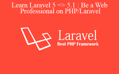 Various – Learn Laravel 5 => 5.1 : Be a Web Professional on PHP/Laravel