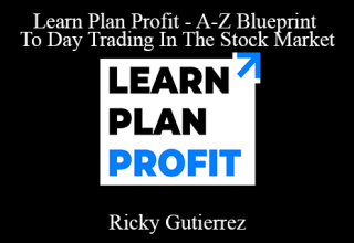 Ricky Gutierrez – Learn Plan Profit – A-Z Blueprint To Day Trading In The Stock Market