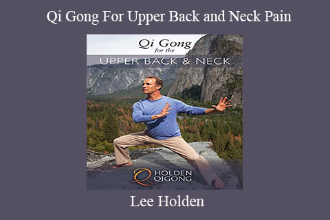 Lee Holden – Qi Gong For Upper Back and Neck Pain