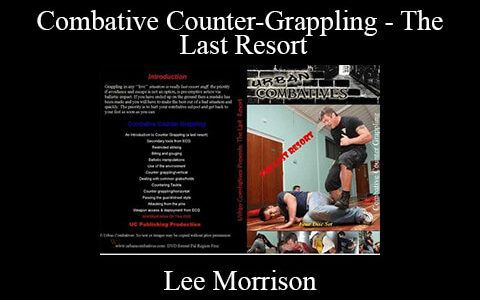 Lee Morrison – Combative Counter-Grappling – The Last Resort