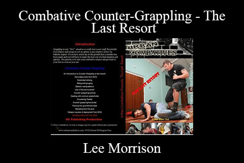 Lee Morrison – Combative Counter-Grappling – The Last Resort