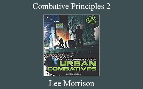 Lee Morrison – Combative Principles 2