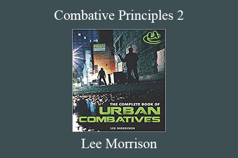 Lee Morrison – Combative Principles 2