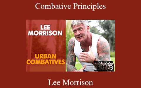 Lee Morrison – Combative Principles