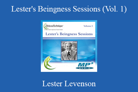 Lester Levenson – Lester’s Beingness Sessions (Vol. 1)