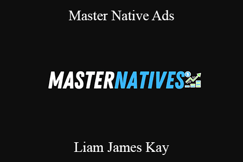 Liam James Kay – Master Native Ads