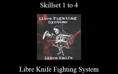 Libre Knife Fighting System – Skillset 1 to 4