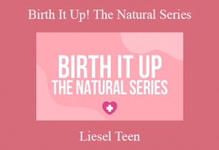 Liesel Teen – Birth It Up! The Natural Series