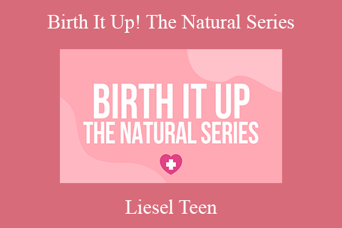 Liesel Teen – Birth It Up! The Natural Series