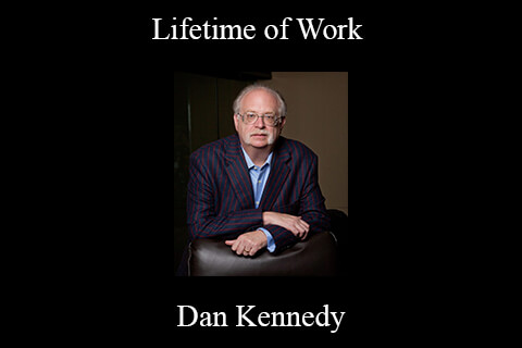 Dan Kennedy – Lifetime of Work