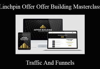 Traffic And Funnels – Linchpin Offer Offer Building Masterclass