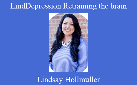 Lindsay Hollmuller – Depression Retraining the brain