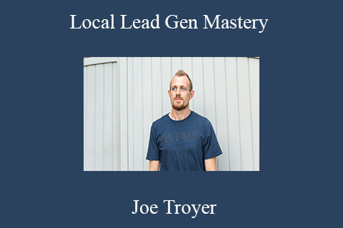 Joe Troyer – Local Lead Gen Mastery