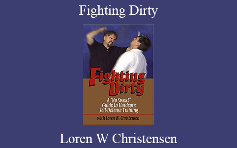 Loren W Christensen – Fighting Dirty