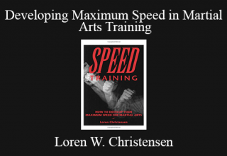 Loren W. Christensen – Developing Maximum Speed in Martial Arts Training