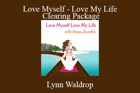 Lynn Waldrop – Love Myself – Love My Life Clearing Package