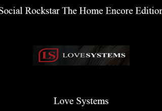 Love Systems – Social Rockstar The Home Encore Edition