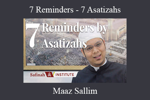 Maaz Sallim – 7 Reminders – 7 Asatizahs