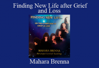 Mahara Brenna – Finding New Life after Grief and Loss