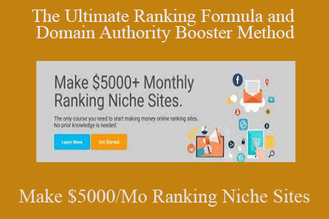 Make $5000/Mo Ranking Niche Sites – The Ultimate Ranking Formula and Domain Authority Booster Method