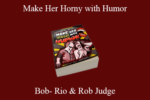 Bob- Rio & Rob Judge – Make Her Horny with Humor